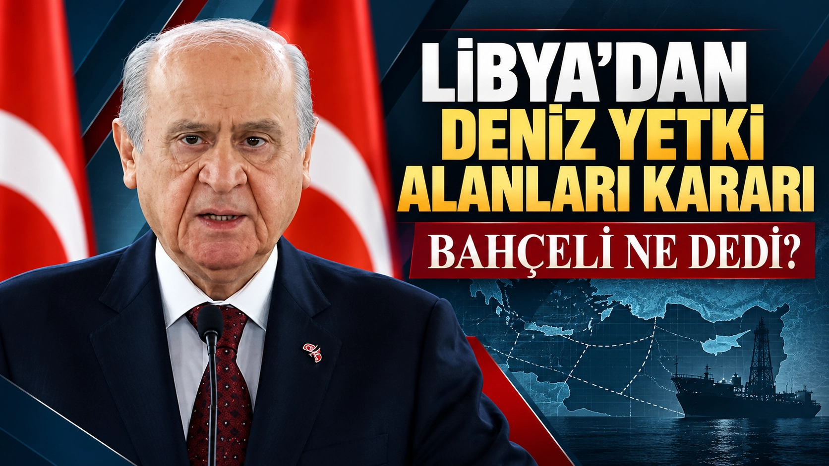 1. Libya&rsquo;dan deniz yetki alanları kararı: Bah&ccedil;eli ne dedi?