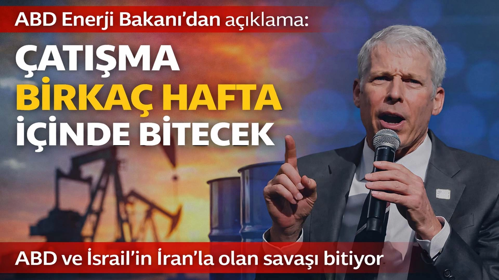 ABD Enerji Bakanı&rsquo;ndan İran Savaşı A&ccedil;ıklaması: &ldquo;Birka&ccedil; Hafta İ&ccedil;inde Bitebilir&rdquo;