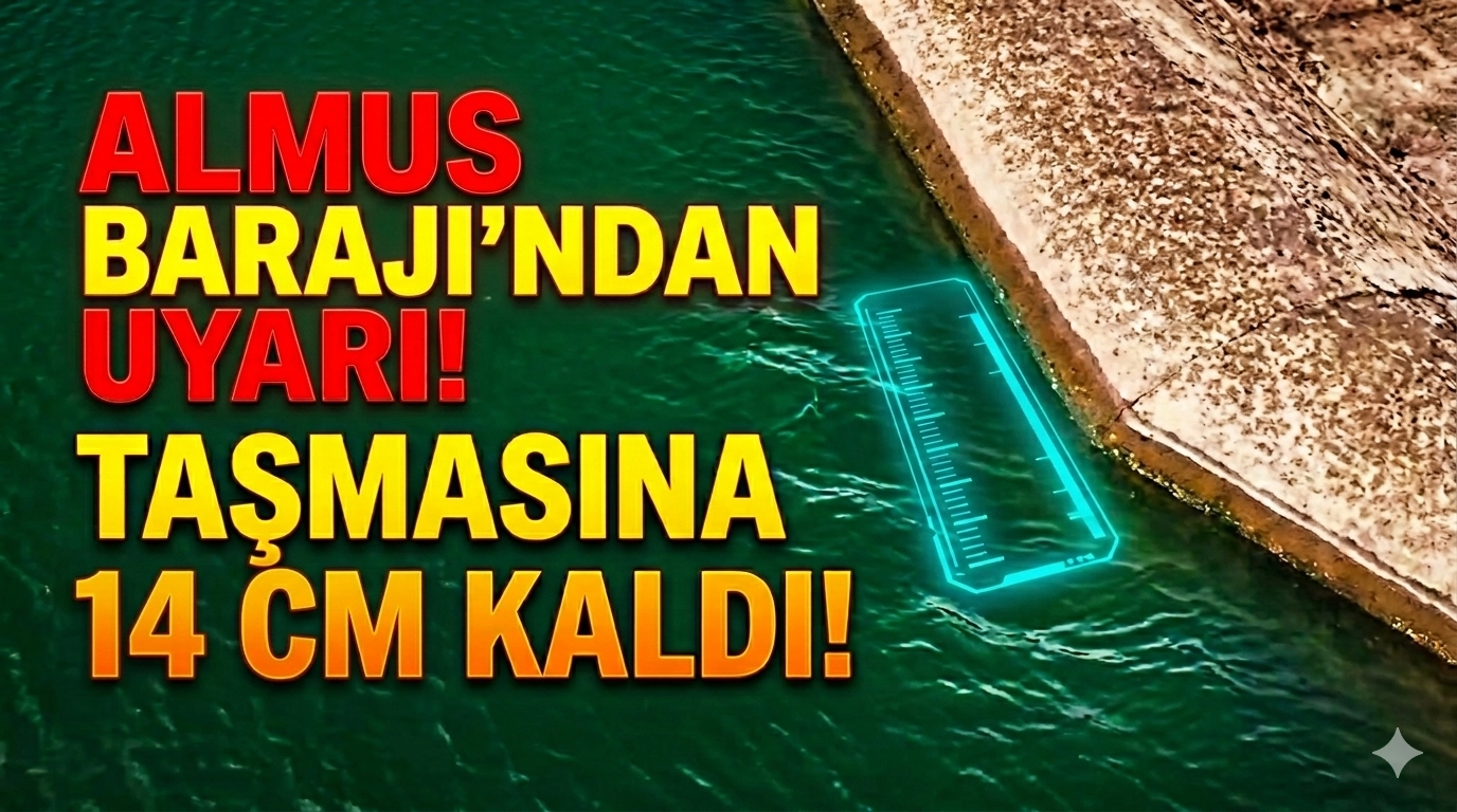 Almus Barajı&rsquo;ndan uyarı: Taşmasına 14 cm kaldı!