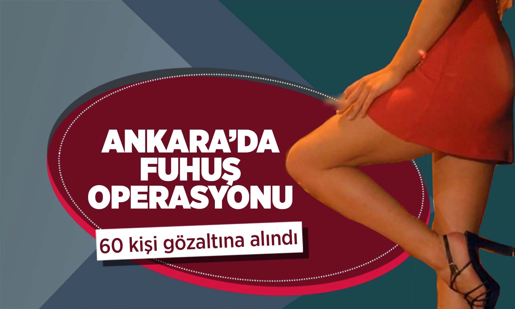 Ankara&rsquo;da fuhuş operasyonu: 60 kişi tutuklandı