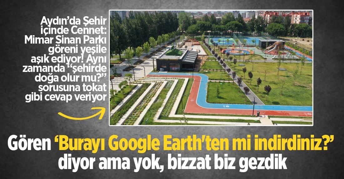 Aydın’da Şehir İçinde Cennet: Mimar Sinan Parkı Göreni Yeşile Aşık Ediyor!
