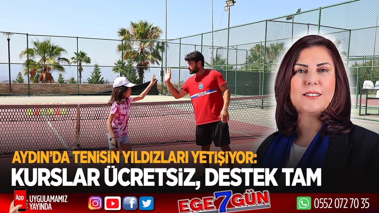 Aydın’da tenisin yıldızları yetişiyor: Kurslar ücretsiz, destek tam