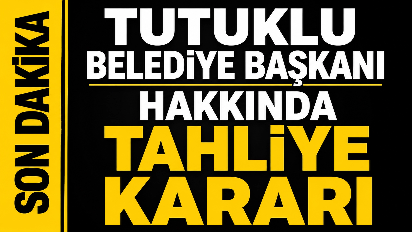 Aylar sonra gelen &Ouml;zg&uuml;rl&uuml;k!  Belediye Başkanı Tahliye Ediliyor