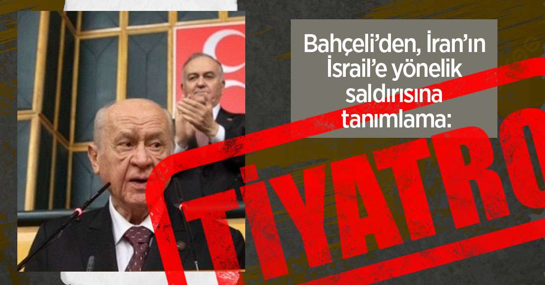 Bahçeli’den, İran’ın İsrail’e yönelik saldırısına tanımlama: ‘Tiyatro’