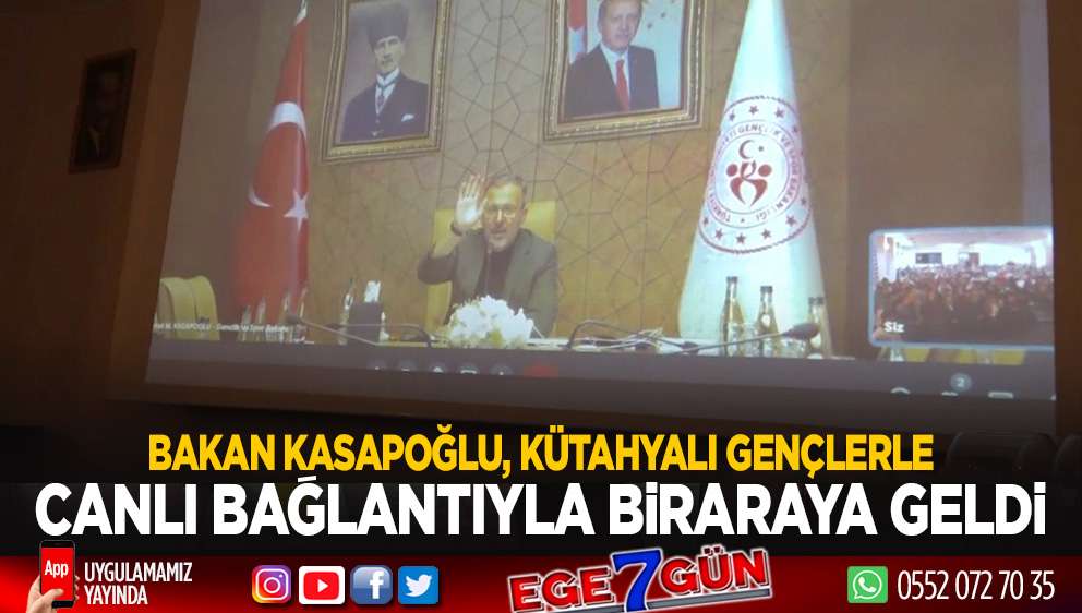 Bakan Kasapoğlu, Kütahyalı gençlerle canlı bağlantıyla bir araya geldi