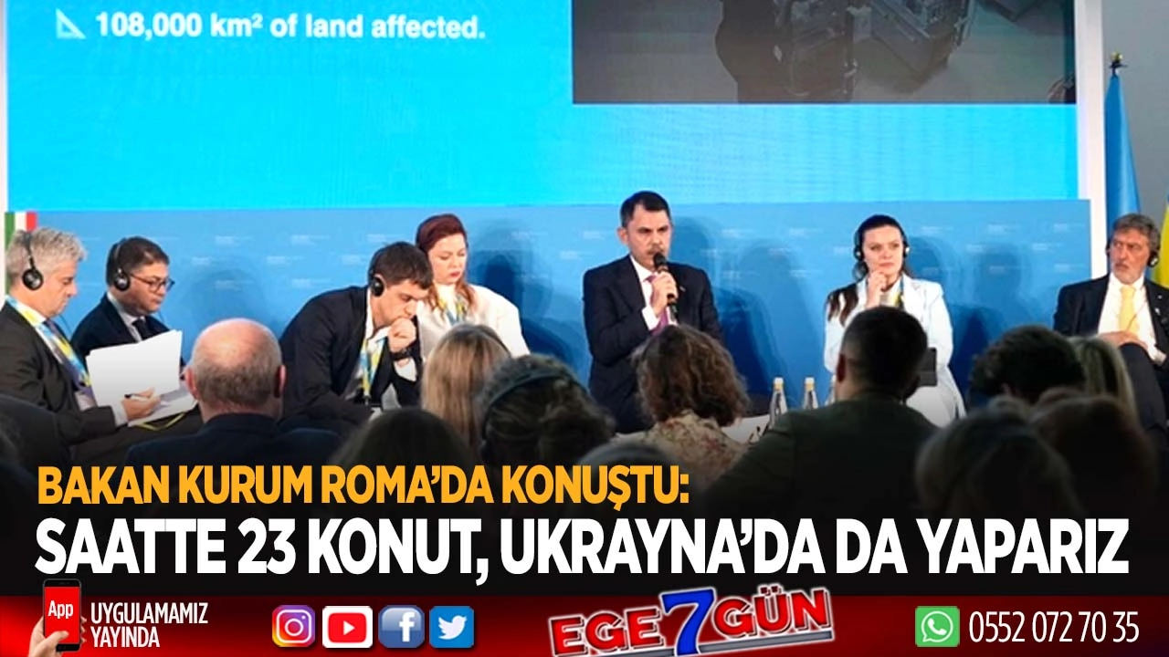 Bakan Kurum Roma’da konuştu: Saatte 23 konut, Ukrayna’da da yaparız