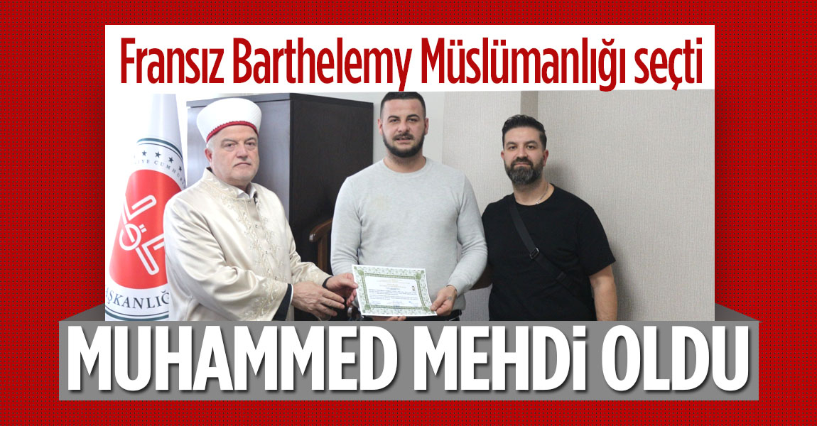 Barthelemy, 'Muhammed Mehdi' ismini alarak Müslüman oldu
