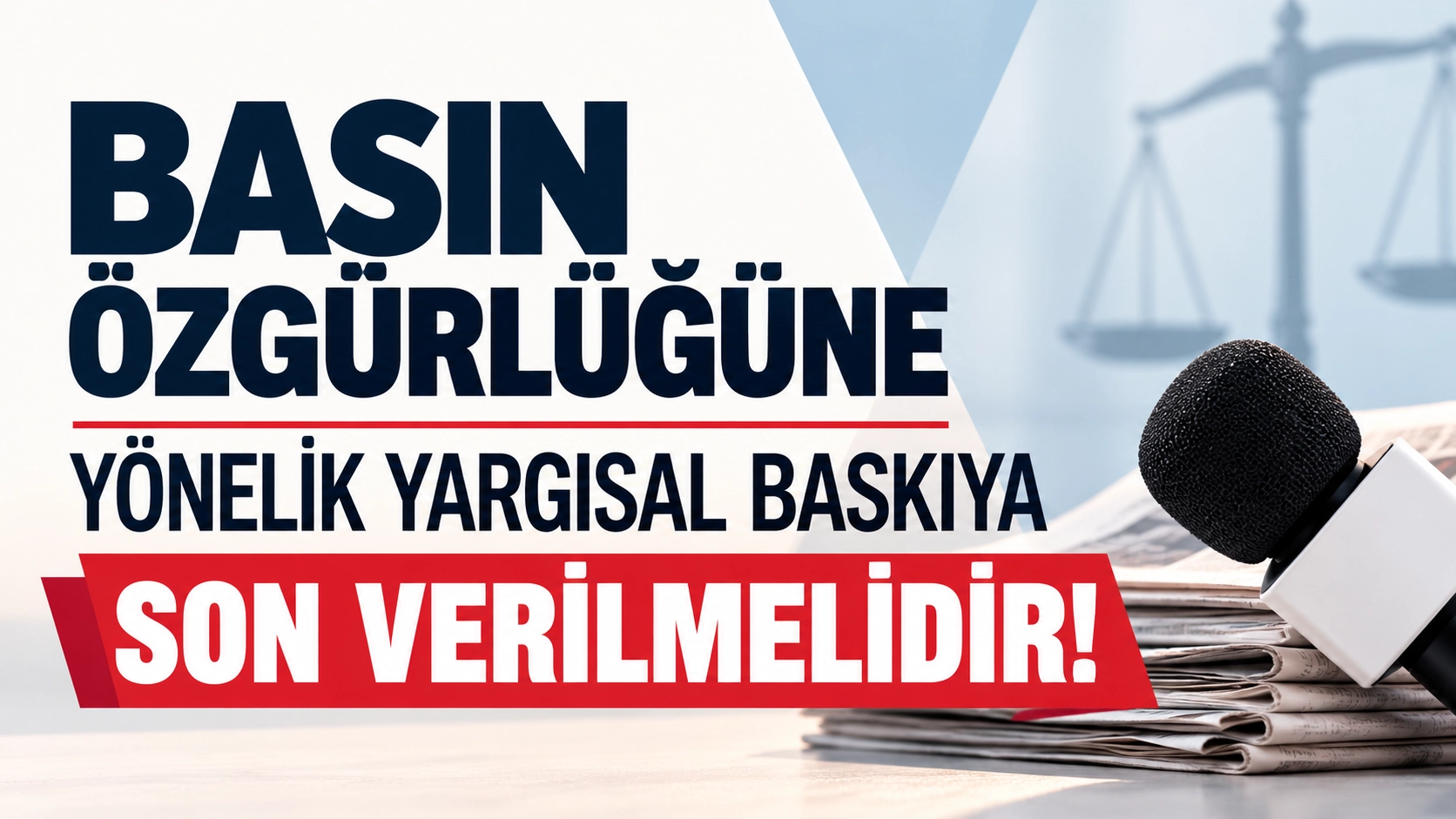 Basın &Ouml;zg&uuml;rl&uuml;ğ&uuml;ne Y&ouml;nelik Yargısal Baskıya Son Verilmelidir!