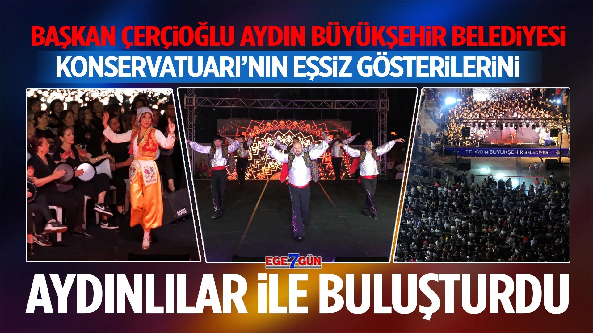 BAŞKAN ÇERÇİOĞLU AYDIN BÜYÜKŞEHİR BELEDİYESİ KONSERVATUARI’NIN EŞSİZ GÖSTERİLERİNİ AYDINLILAR İLE BULUŞTURDU