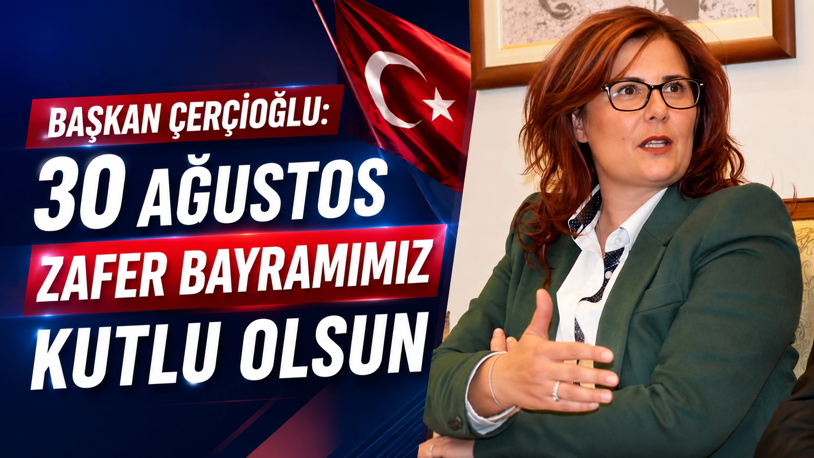 Başkan &Ccedil;er&ccedil;ioğlu'ndan 30 Ağustos Zafer Bayramı Kutlaması!