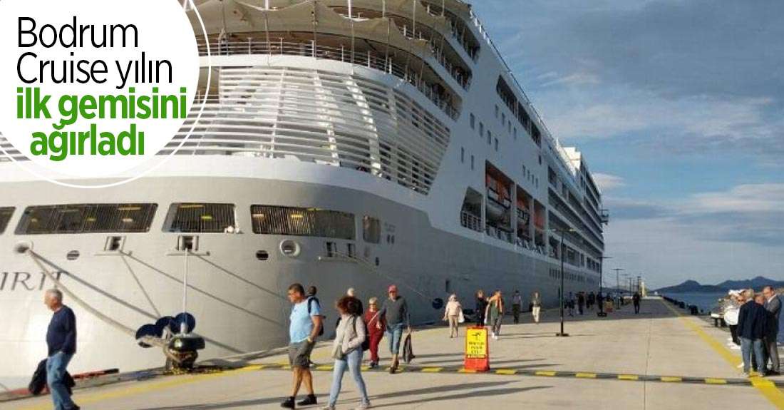 Bodrum Cruise Port yılın ilk gemisini ağırladı