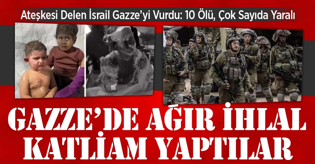 Bölgede Terör Estirmeye Devam Ediyor: İsrail, Gazze ve Komşu Ülkeleri Hedef Aldı