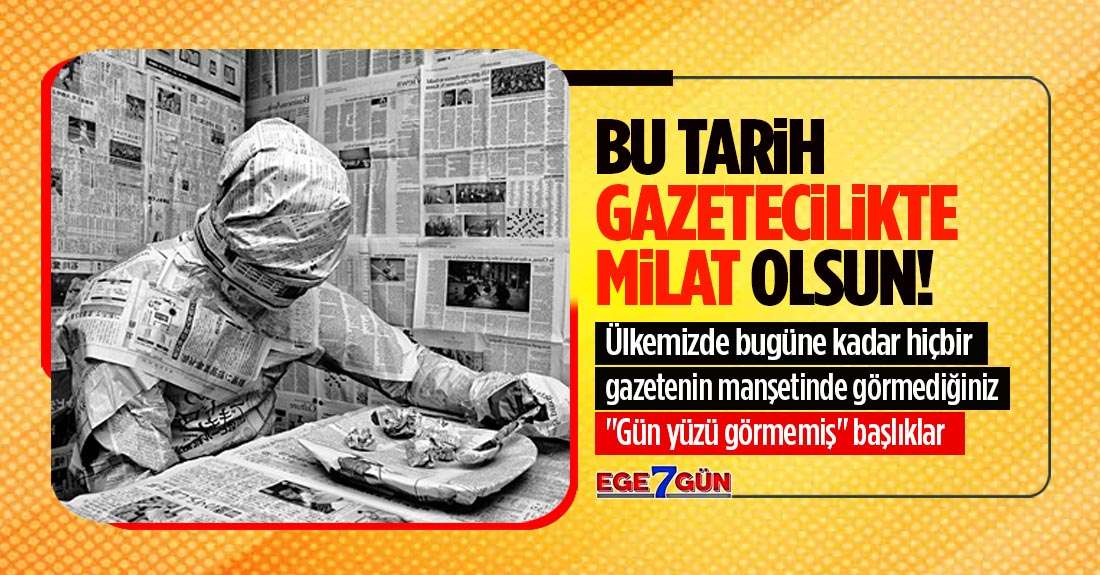 Bu tarih gazetecilikte milât olsun!