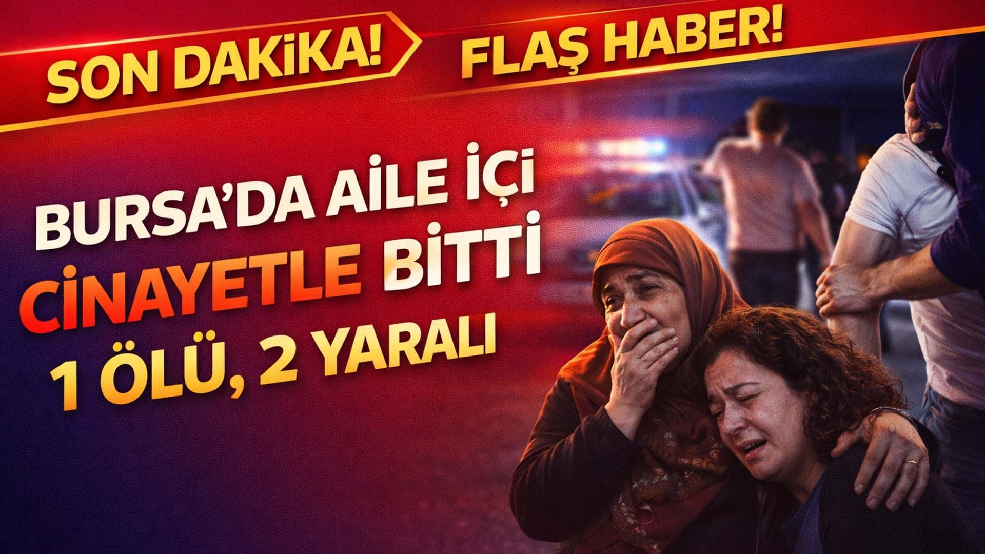 Bursa&rsquo;da Aile İ&ccedil;i Tartışma Cinayetle Sonu&ccedil;landı