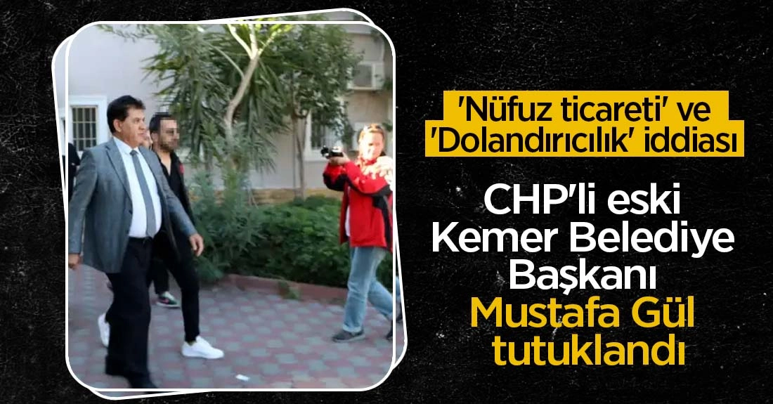 CHP’li eski Kemer Belediye Başkanı Mustafa Gül tutuklandı