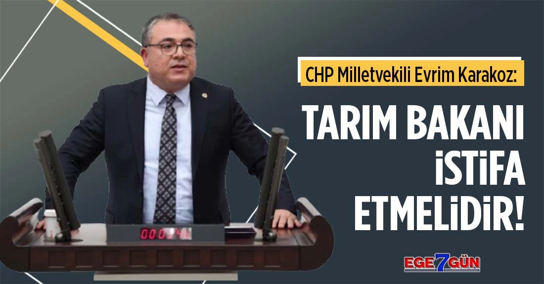 CHP’li Evrim Karakoz: Çiftçi Üreterek İflas Ediyorsa, Tarım Bakanı İstifa Etmelidir
