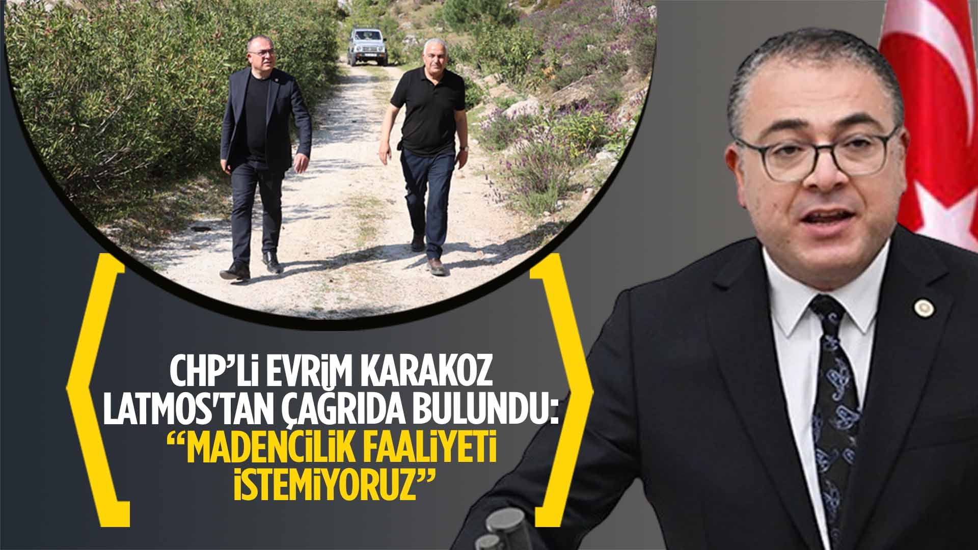 CHP'li Evrim Karakoz. Latmos'ta madenler tarıma turizme ve ekosisteme zarar veriyor
