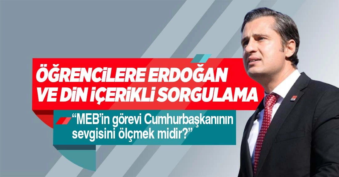 CHP&rsquo;li Y&uuml;cel&rsquo;den MEB&rsquo;e sert tepki: &ldquo;G&ouml;rev Cumhurbaşkanı sevgisini &ouml;l&ccedil;mek mi?&rdquo;