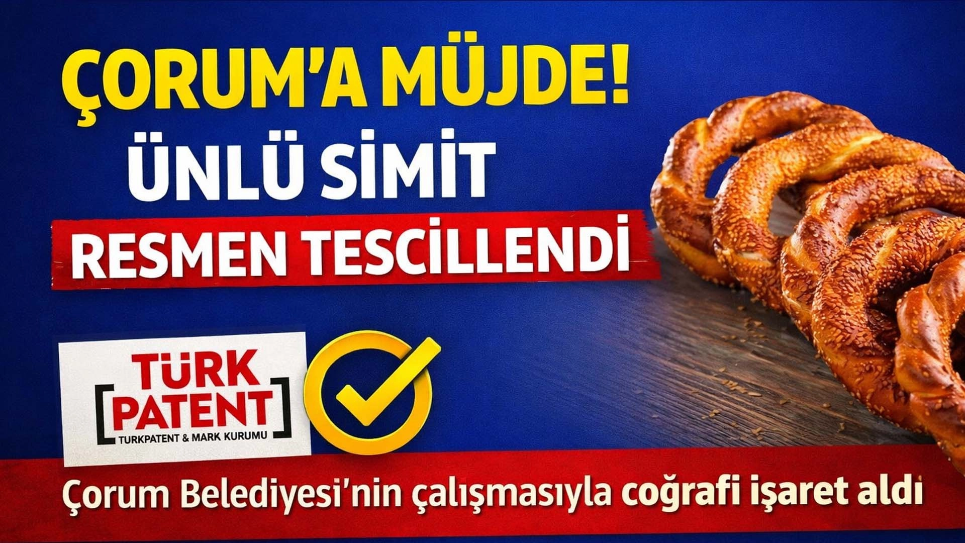 '&Ccedil;orum Simidi'ne coğrafi işaret tescili