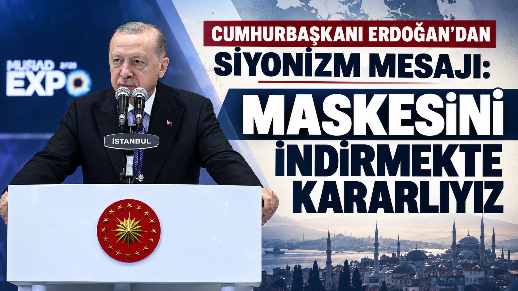 Cumhurbaşkanı Erdoğan&rsquo;dan siyonizm mesajı: Maskesini indirmekte kararlıyız