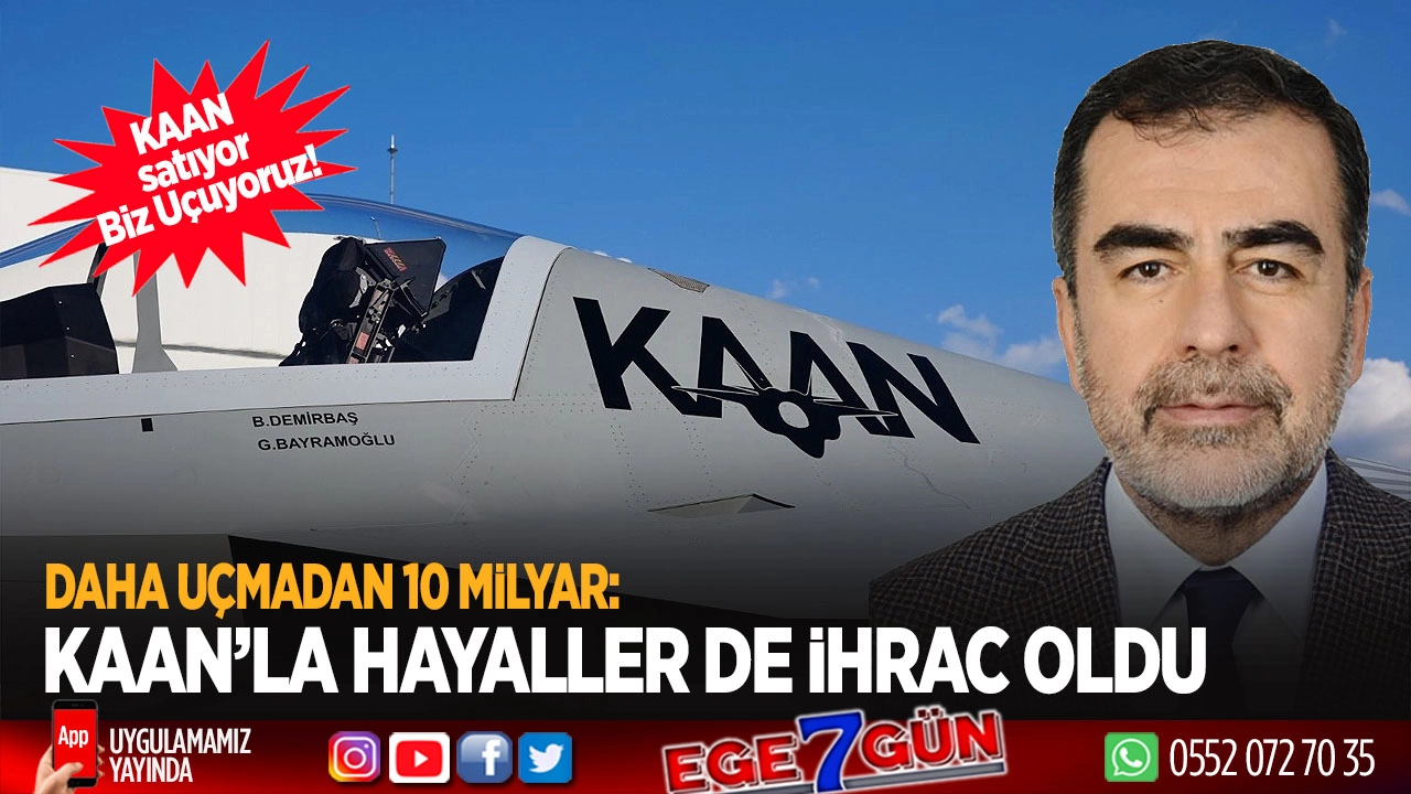 Daha Uçmadan 10 Milyar: KAAN’la Hayaller de İhrac Oldu