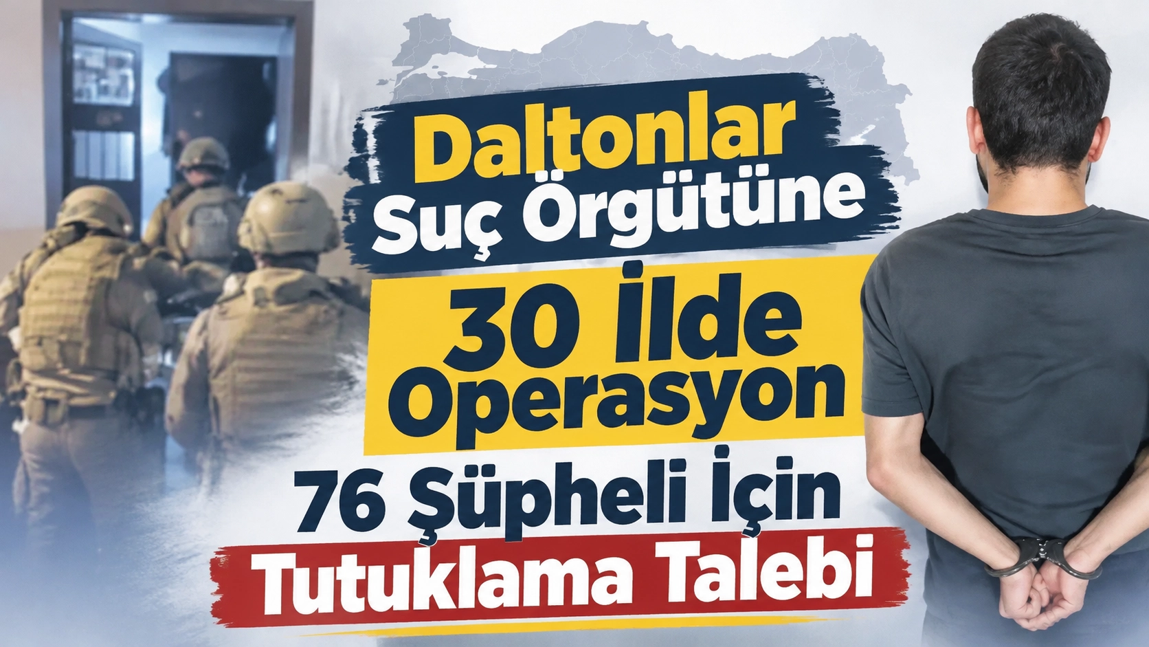 Daltonlar Su&ccedil; &Ouml;rg&uuml;t&uuml;ne 30 İlde Operasyon: 76 Ş&uuml;pheli İ&ccedil;in Tutuklama Talebi