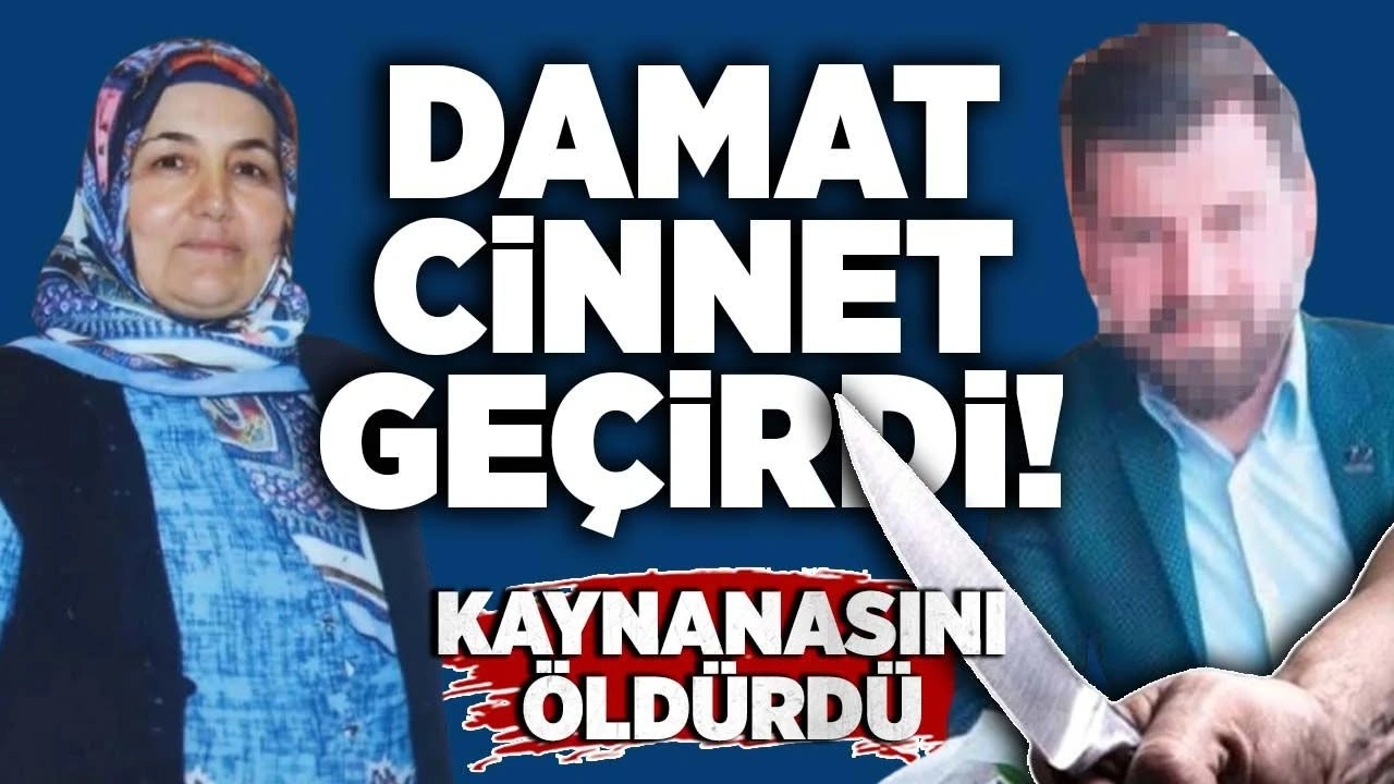 Damat cinnet geçirdi! Kaynanasını öldürdü