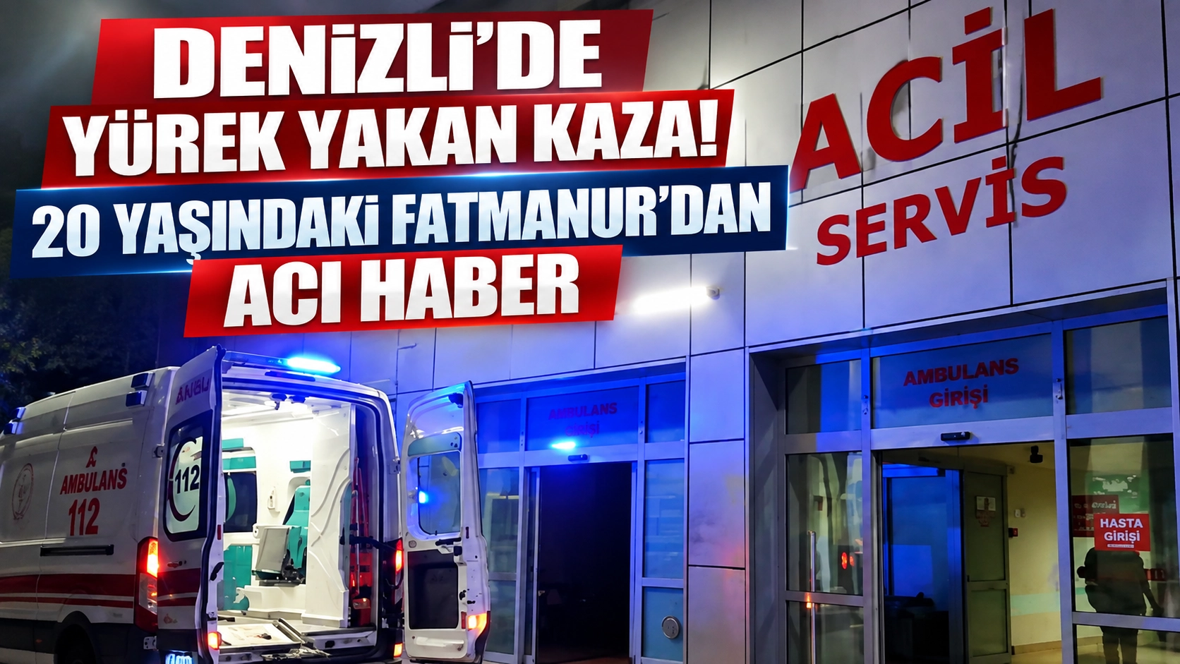 Denizli&rsquo;de y&uuml;rek yakan kaza! 20 yaşındaki Fatmanur&rsquo;dan acı haber