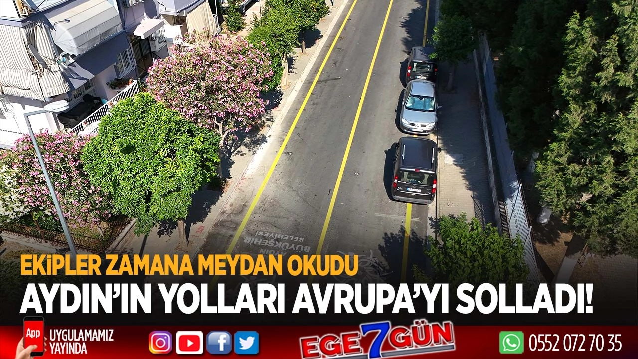 Ekipler zamana meydan okudu, Aydın’ın yolları Avrupa’ya göz kırptı