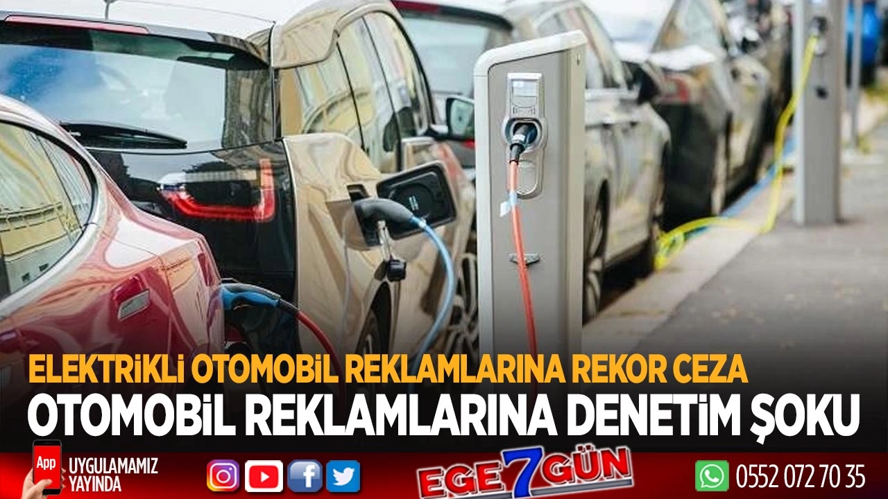 Elektrikli otomobil reklamları mercek altında! Yanıltıcı menzil beyanlarına rekor cezalar!
