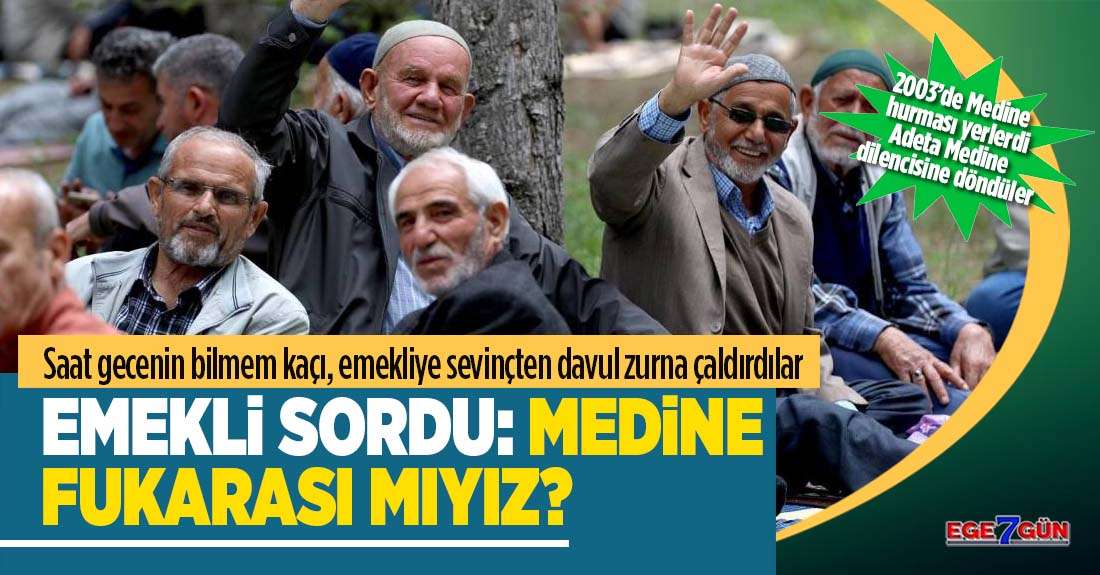 Emekli Sordu: Medine fukarası mıyız?