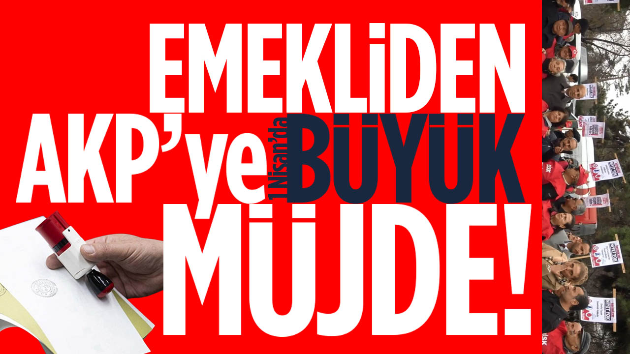 Emeklilerden AKP'ye müjde!..
