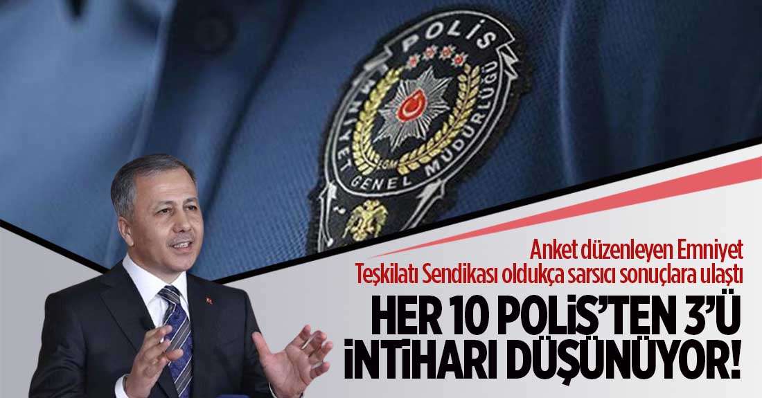 Emniyet'i sarsacak anket: Her 10 polisten üçü intiharı düşünüyor