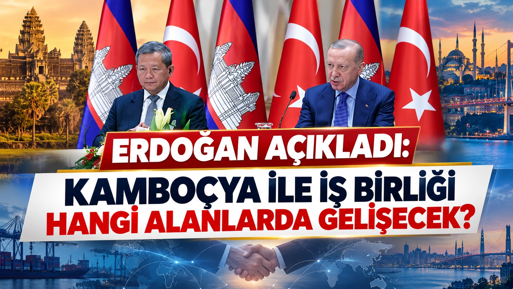 Erdoğan&rsquo;dan Kambo&ccedil;ya ile 1 Milyar Dolarlık Ticaret Hedefi Mesajı