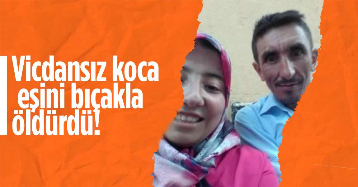 Eşini bıçaklayarak öldürdü