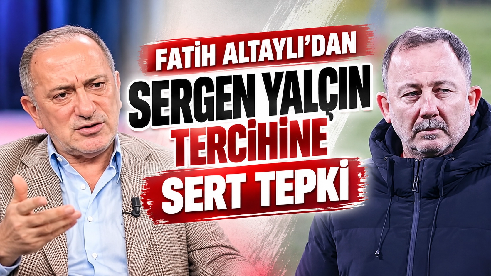 Fatih Altaylı&rsquo;dan Sergen Yal&ccedil;ın tercihine sert tepki
