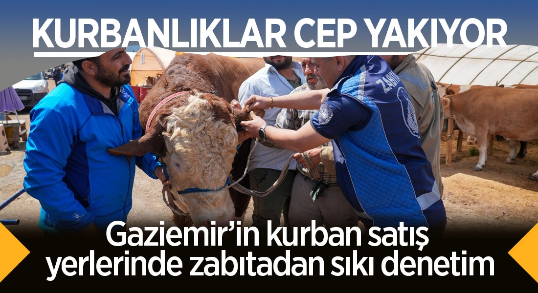 Gaziemir’de kurban satış yerlerinde sıkı denetim