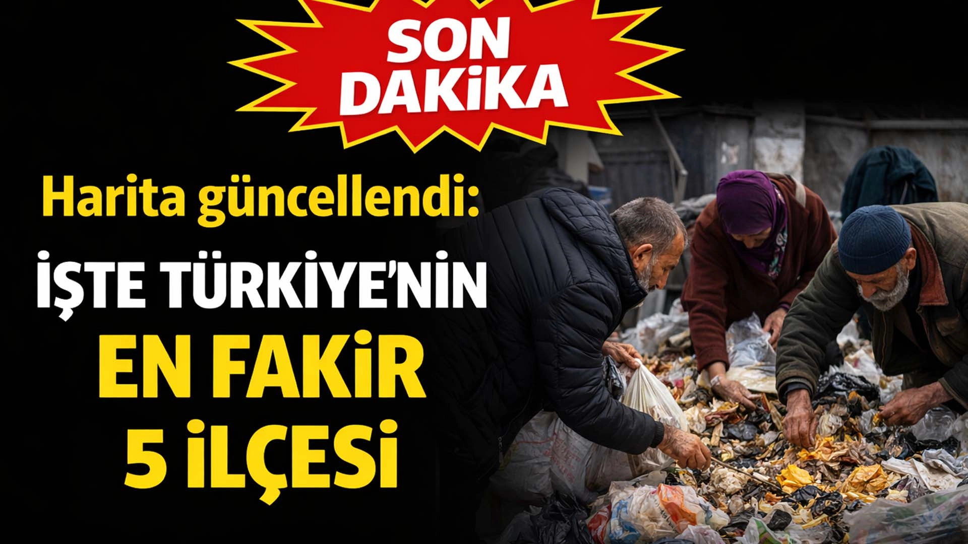 Harita g&uuml;ncellendi: T&uuml;rkiye&rsquo;nin en fakir il&ccedil;eleri a&ccedil;ıklandı