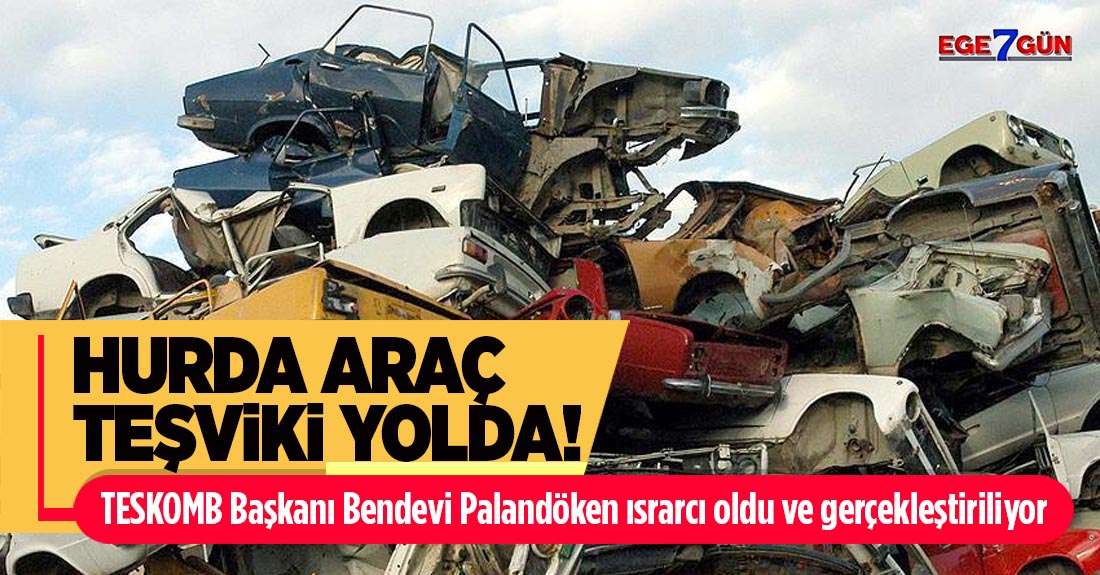 Hurda araç teşviki yolda: OLACAK