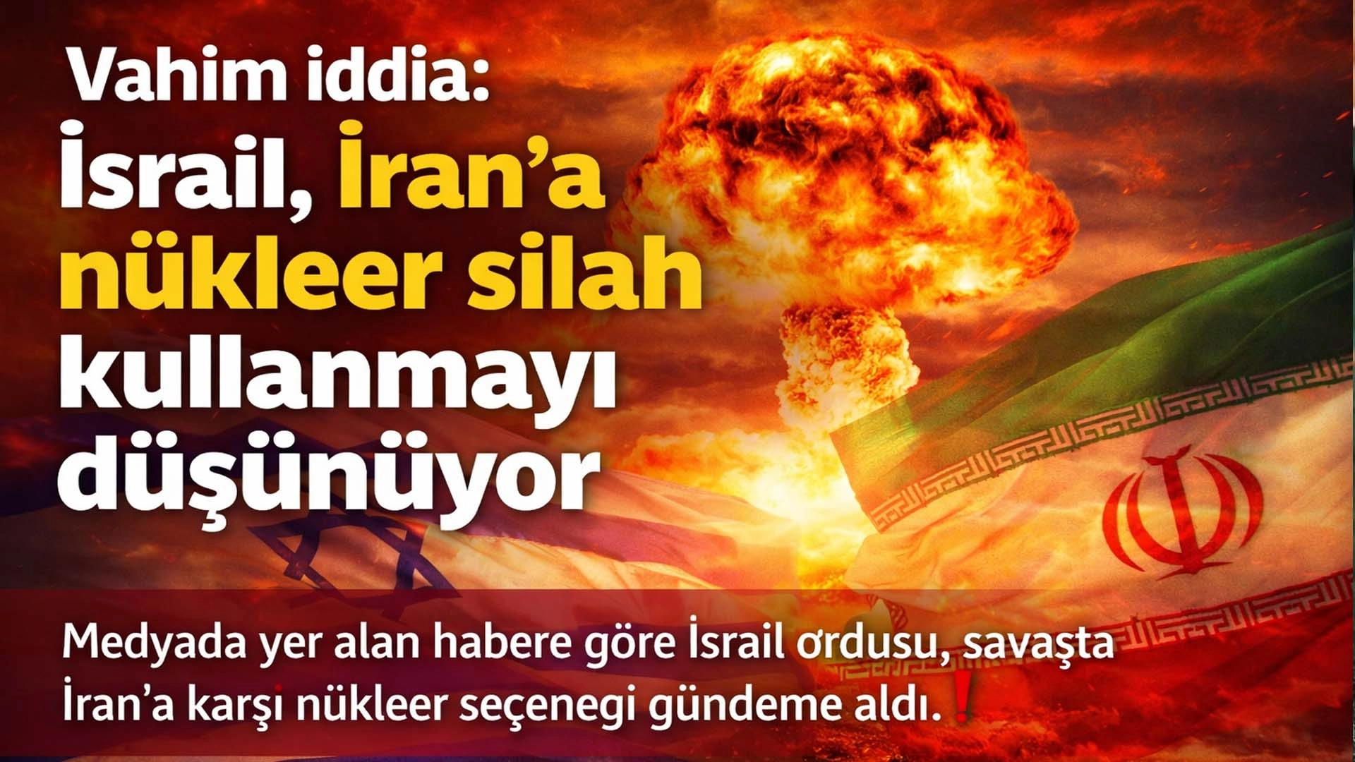 İsrail N&uuml;kleer Silah Se&ccedil;eneğini mi Tartışıyor? Haaretz&rsquo;den &Ccedil;arpıcı İddia