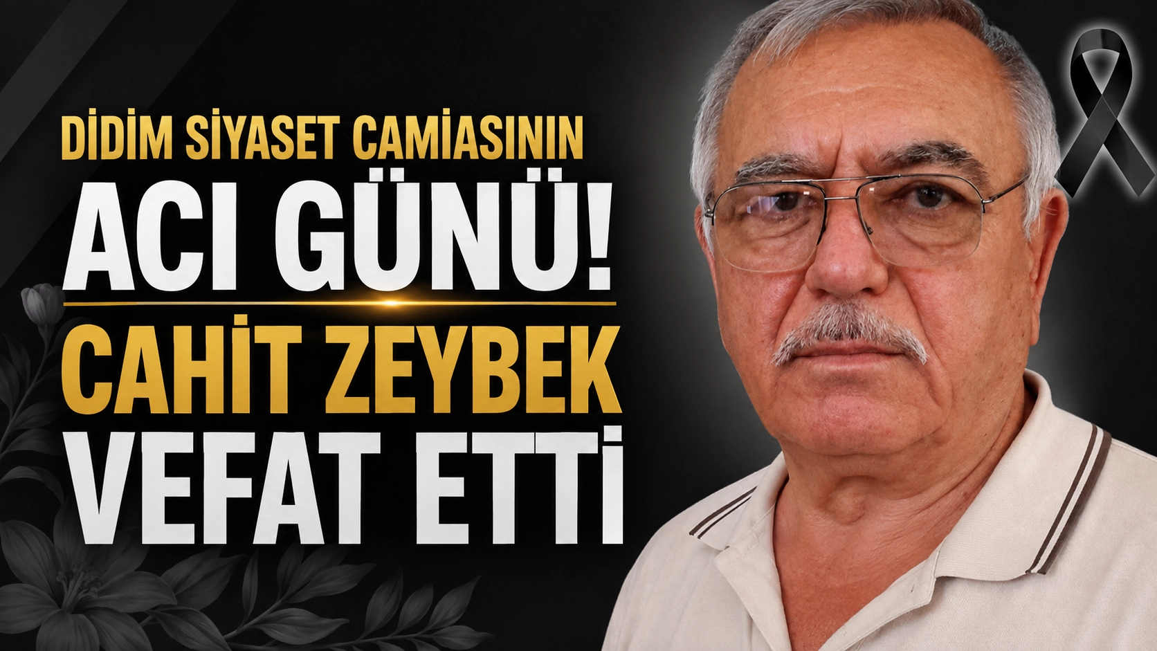 İYİ Parti Didim Teşkilat Başkanı Cahit Zeybek Hayatını Kaybetti