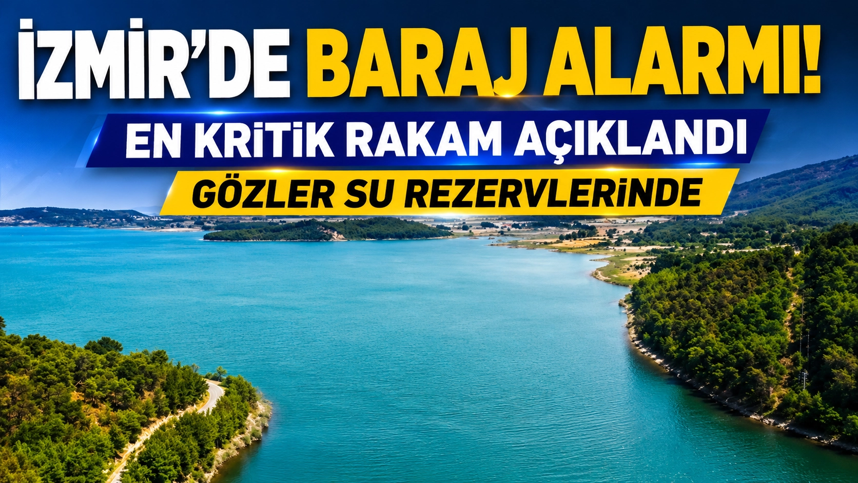 İzmir barajlarında son durum: Su rezervi yeterli mi?