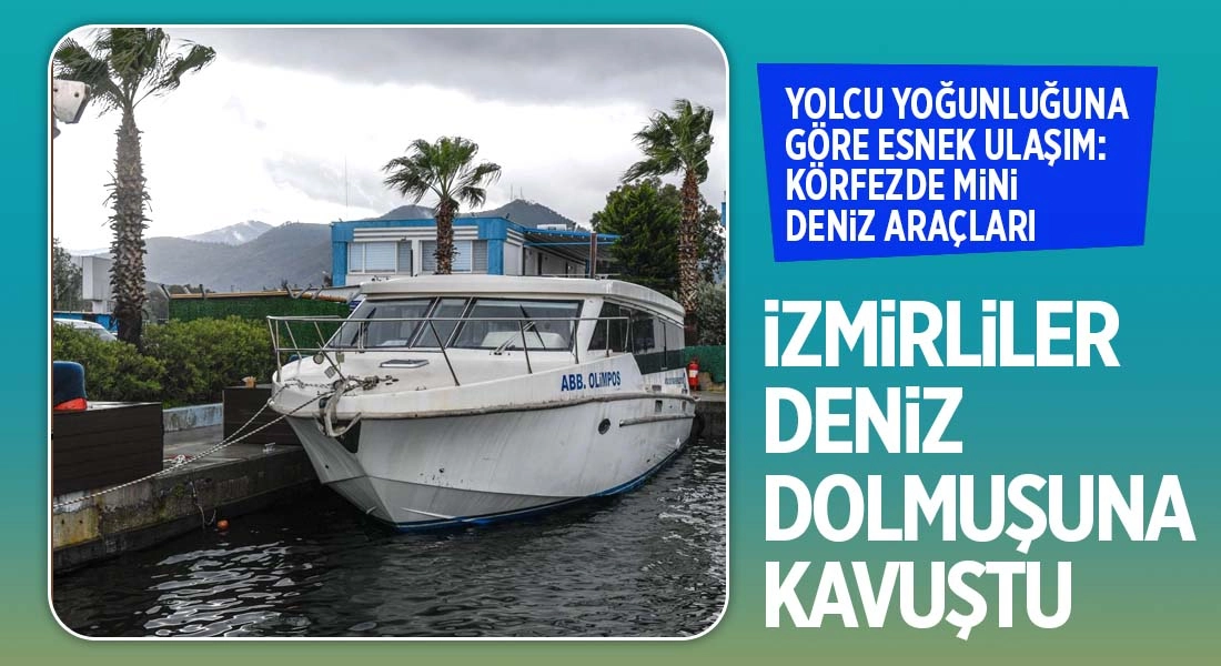 İzmir K&ouml;rfezi&rsquo;ne &uuml;&ccedil; yeni deniz dolmuşu kazandırıldı