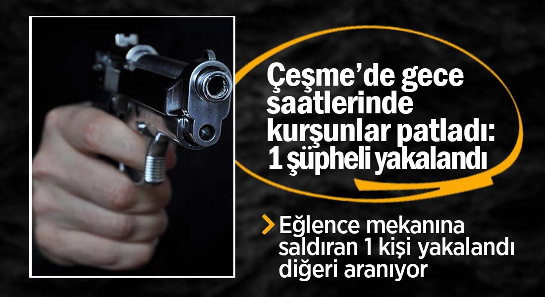 İzmir’de eğlence mekanına silahlı saldırı: 1 şüpheli gözaltında