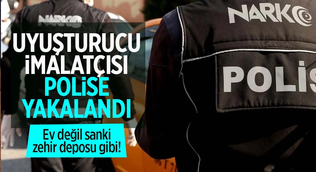 İzmir’de Uyuşturucu İmalatçısı Polise Yakalandı: Ev Değil Zehir Yuvası!