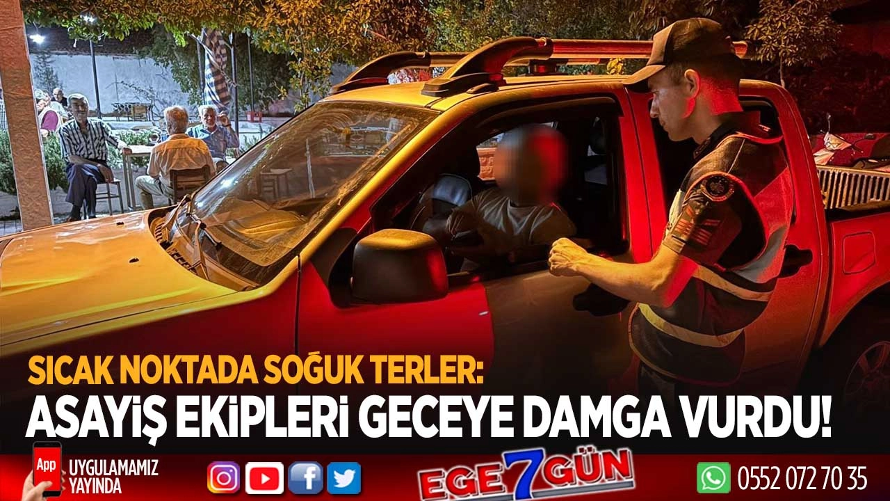 Jandarma ekipleri geceye damga vurdu!