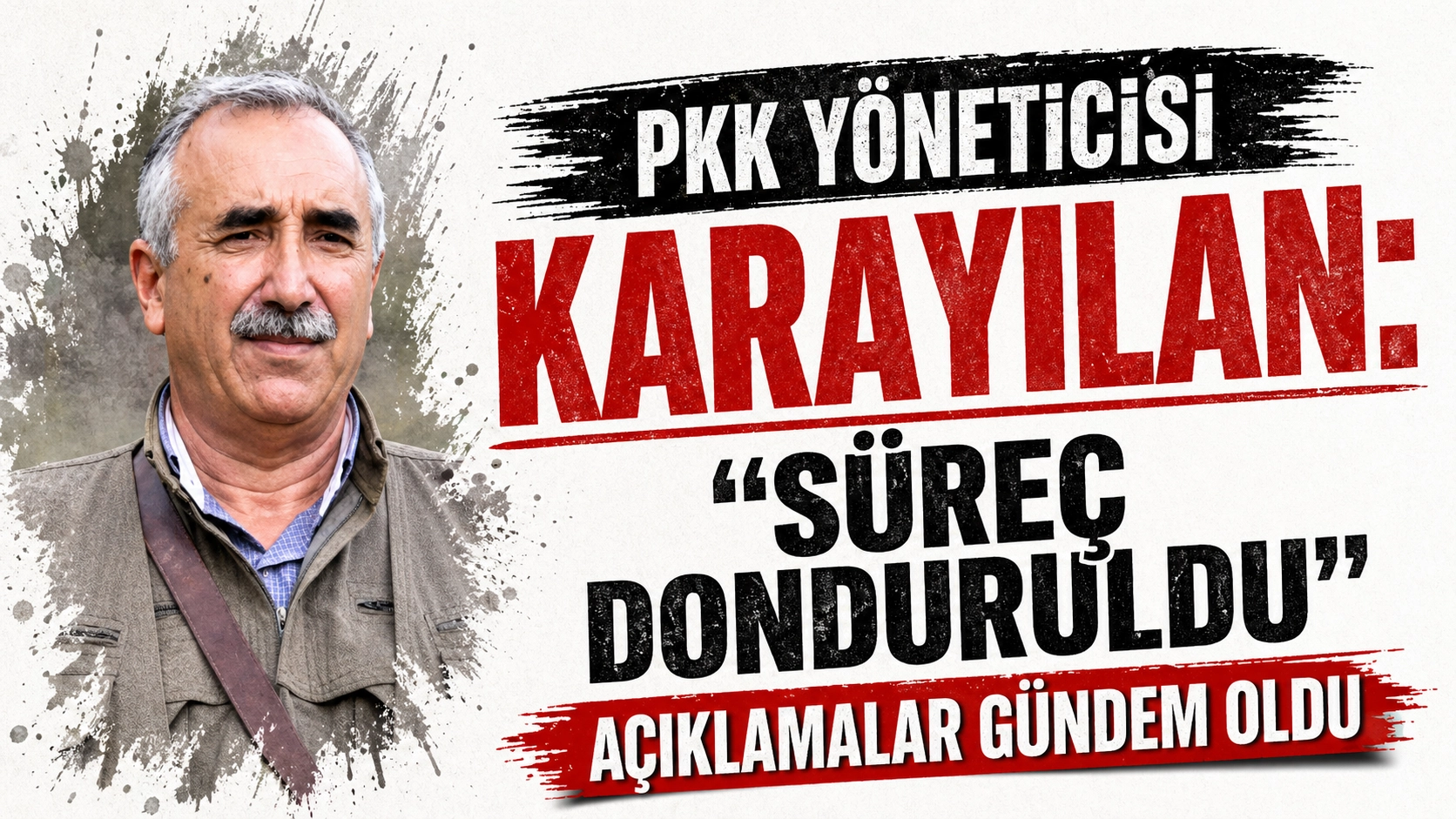 Karayılan&rsquo;dan s&uuml;rece ilişkin a&ccedil;ıklama