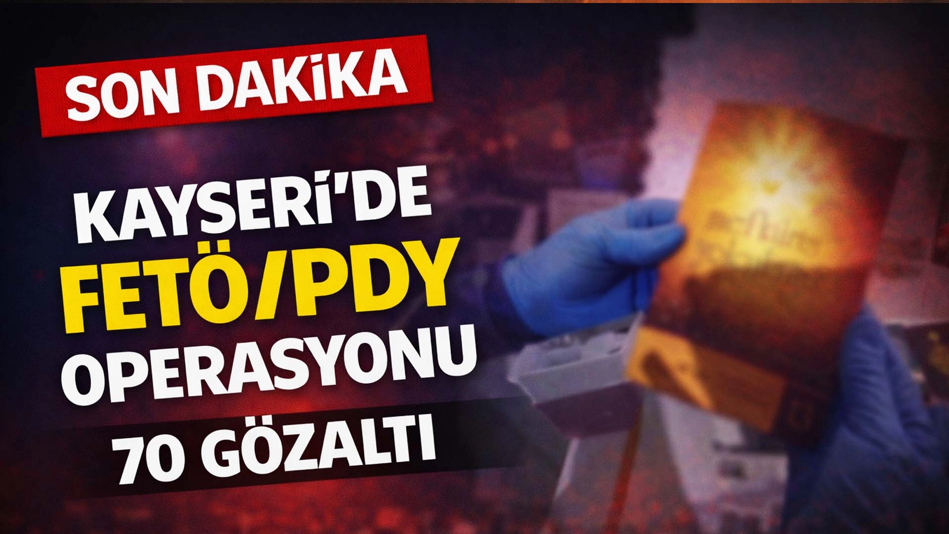 Kayseri merkezli FET&Ouml; operasyonu: 70 g&ouml;zaltı