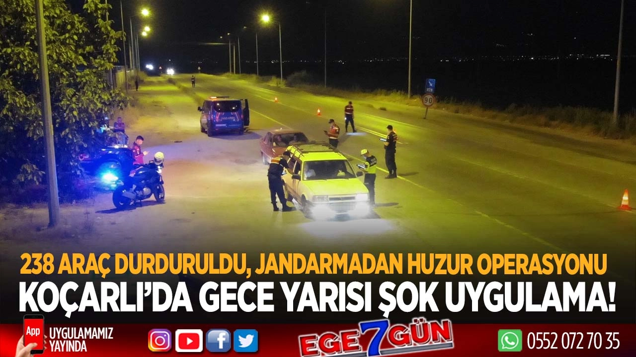 Koçarlı’da gece yarısı şok uygulama!
