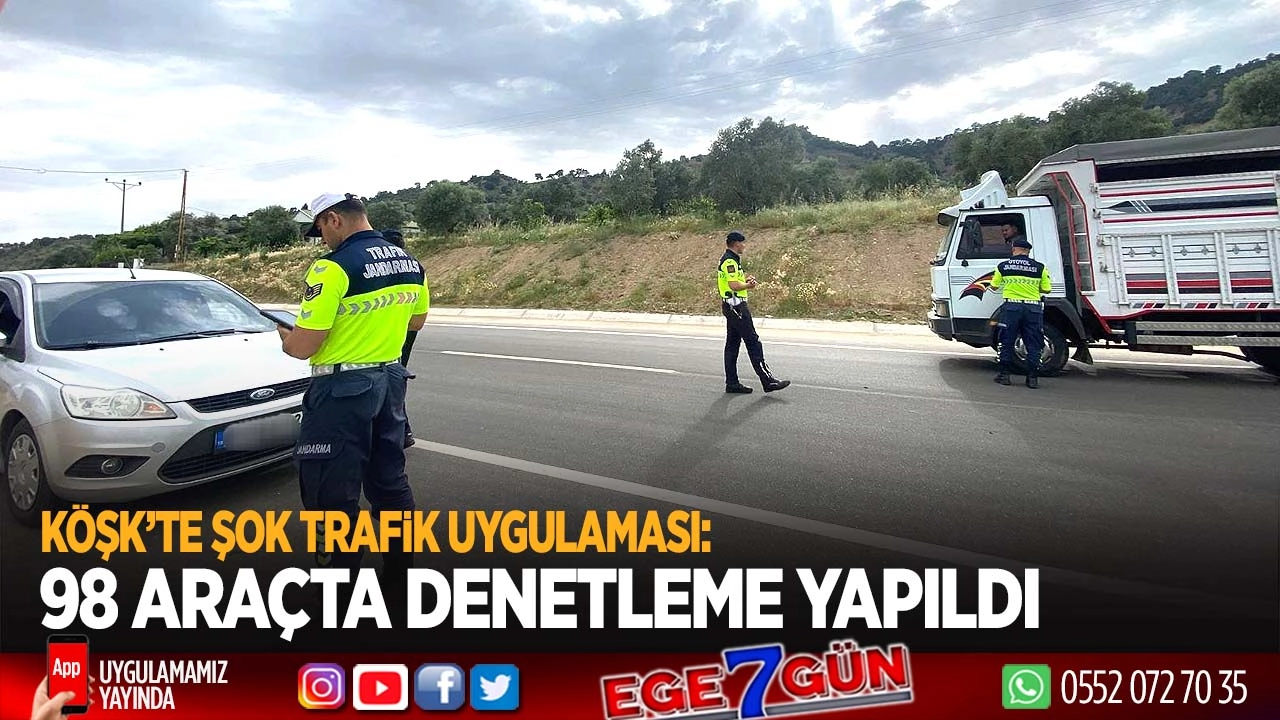 Köşk’te Şok Trafik Uygulaması: 98 Araç Denetlendi!